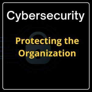 Cybersecurity - Protecting the Organization